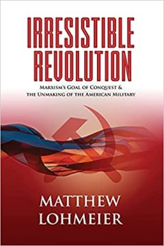 美國太空軍中校指揮官馬修．洛梅耶（Matthew Lohmeier）在2021年5月出版的新書《不可抗拒的革命：馬克思主義的征服目標與美國軍隊的解體》（Irresistible Revolution: Marxism's Goal of Conquest & the Unmaking of the American Military）封面。