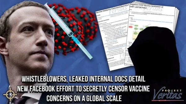 调查媒体“真相工程”（Project Veritas）曝光脸书（Facebook）内部文件，显示脸书在全球范围内压制怀疑疫苗的声音。